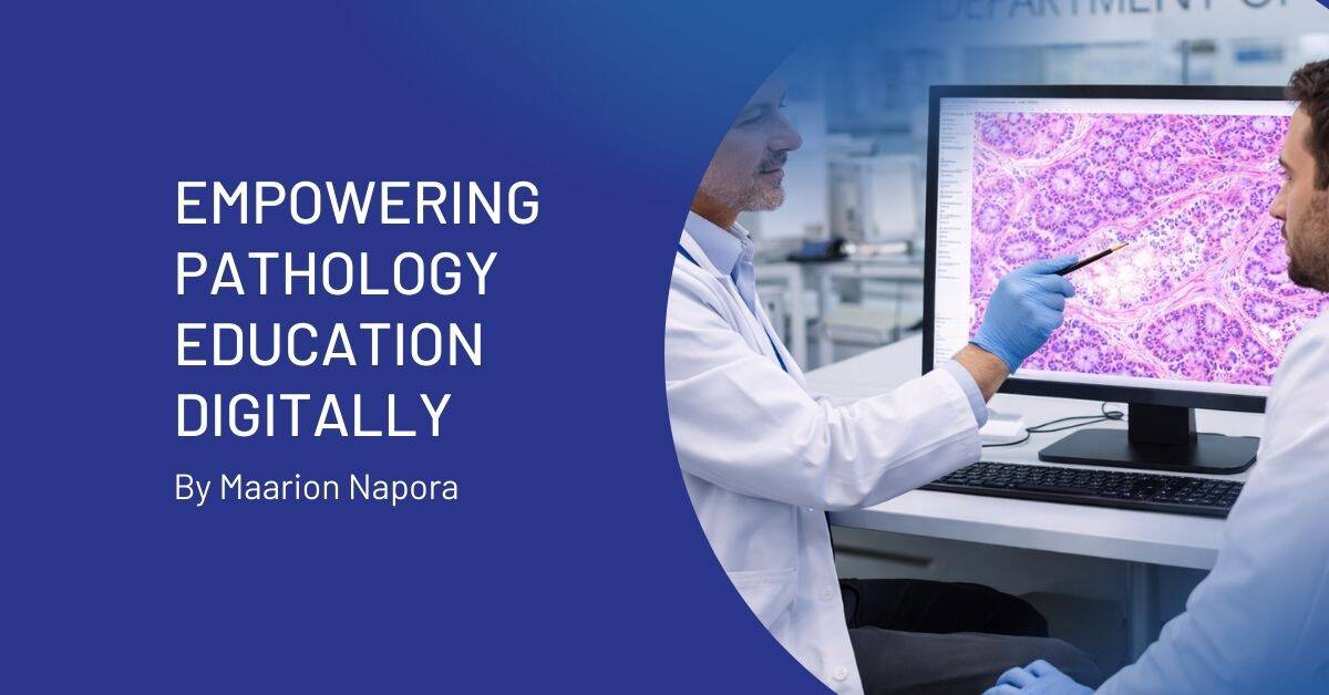 Empowering Pathology Education Digitally How PathFlow’s Education Module Supports the Next Generation by Maarion Napora