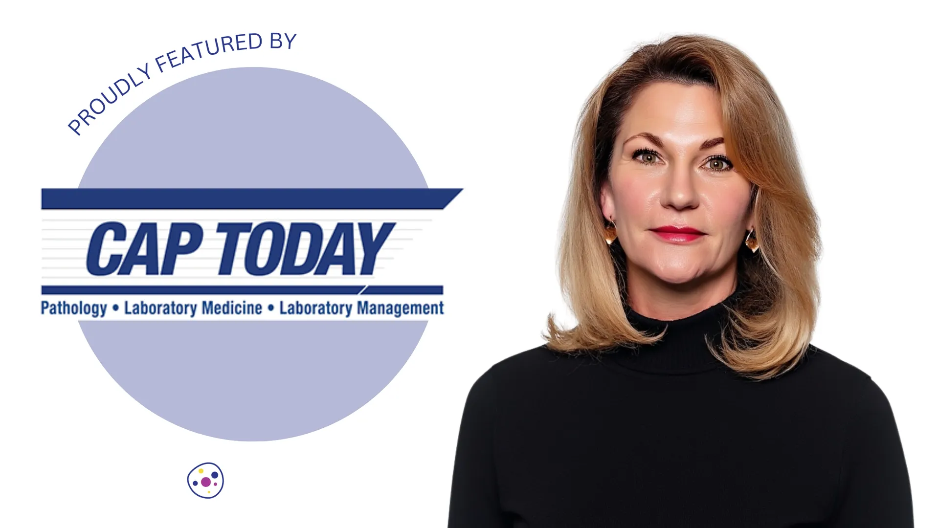 Proudly Featured by CAP Today