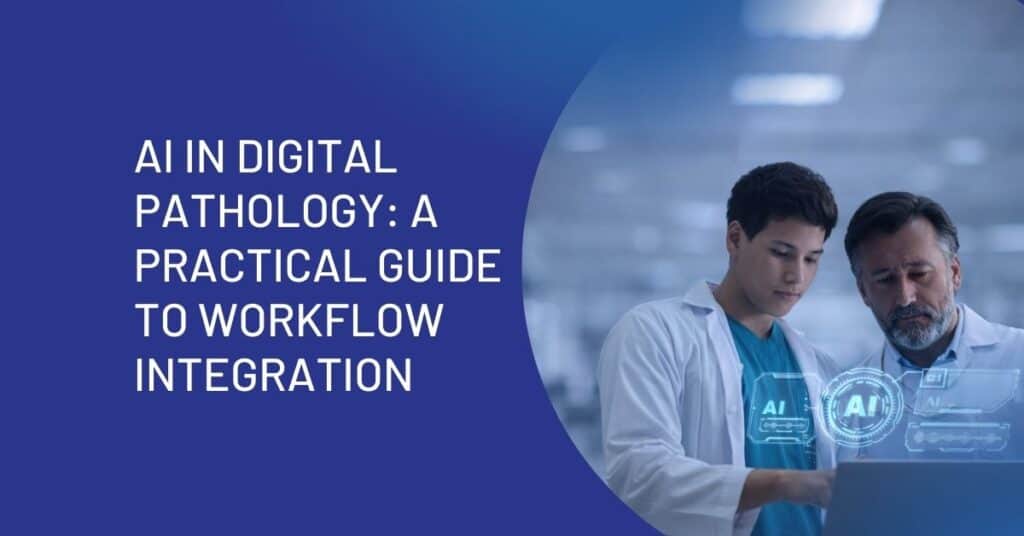 AI in Digital Pathology: A Practical Guide to Workflow Integration