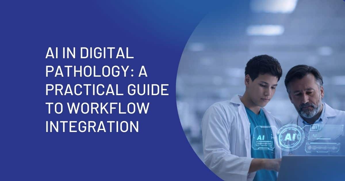 AI in Digital Pathology: A Practical Guide to Workflow Integration