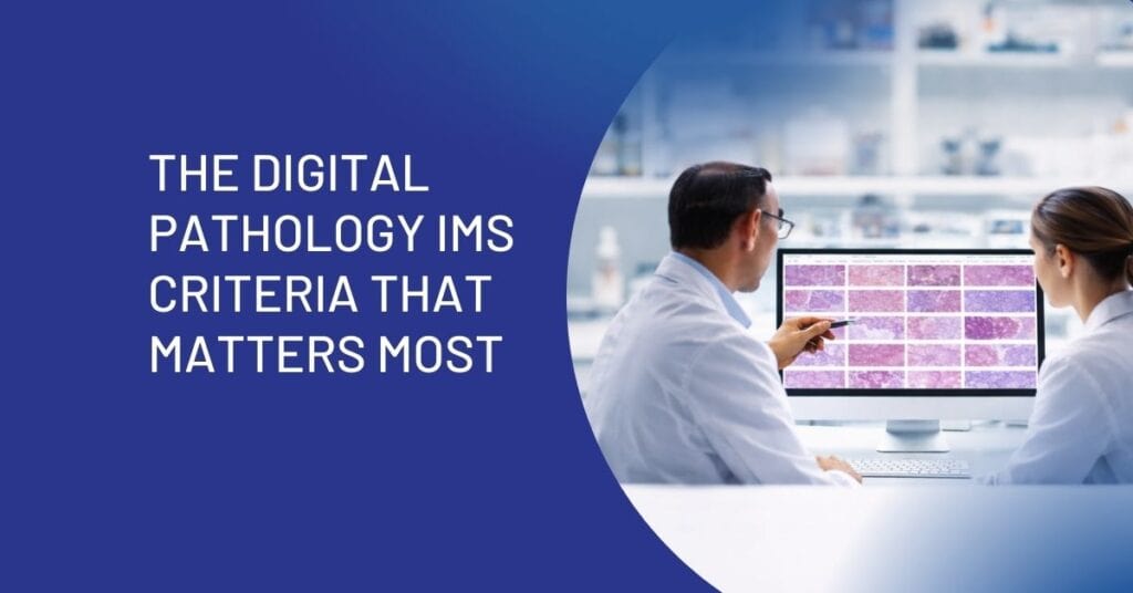 Sina Rezvan walks through the Digital Pathology IMS criteria that actually matters